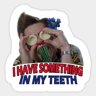 I Have Something In My Teeth Sticker